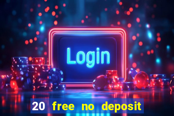 20 free no deposit casino keep winnings