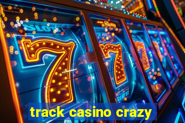 track casino crazy