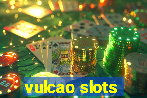 vulcao slots