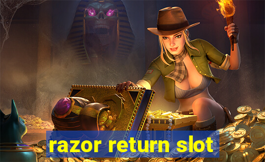 razor return slot