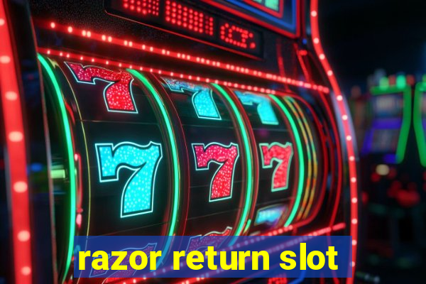 razor return slot