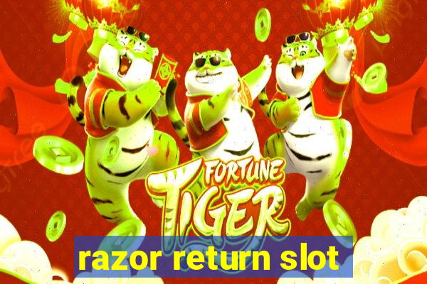 razor return slot