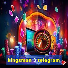 kingsman 3 telegram