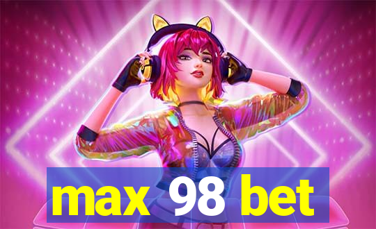 max 98 bet