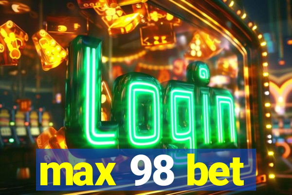 max 98 bet