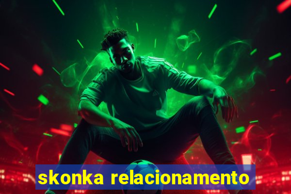 skonka relacionamento