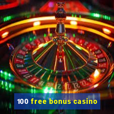 100 free bonus casino