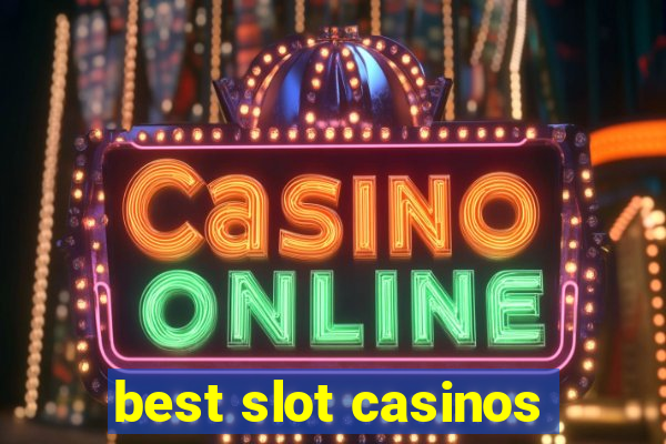 best slot casinos