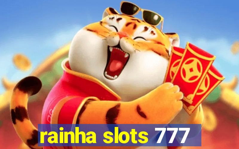 rainha slots 777