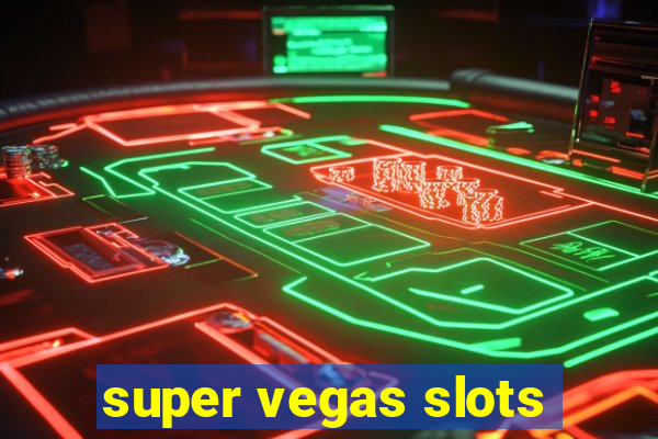 super vegas slots