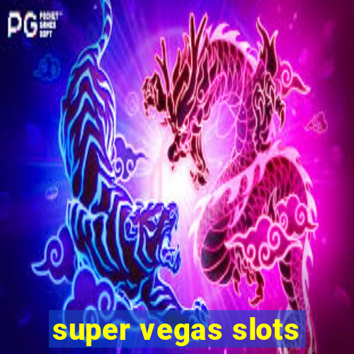 super vegas slots