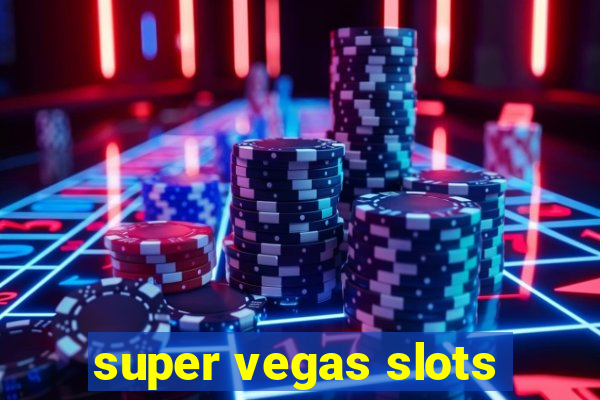 super vegas slots