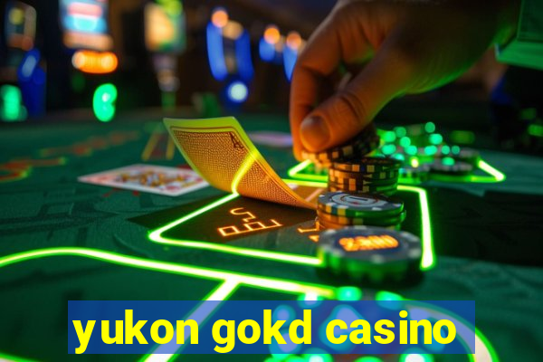 yukon gokd casino