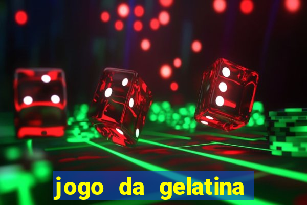 jogo da gelatina que pula