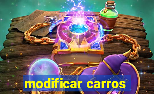 modificar carros