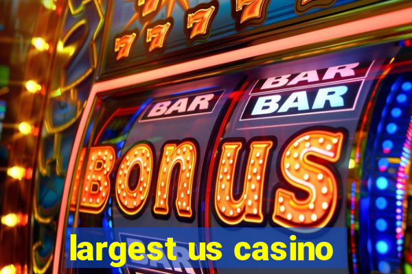 largest us casino