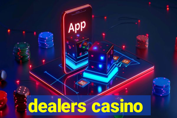 dealers casino