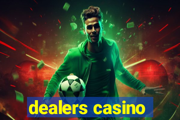 dealers casino