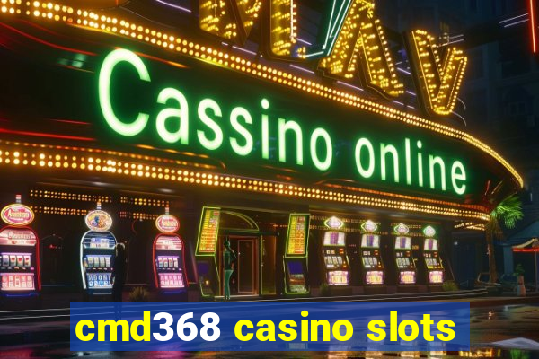 cmd368 casino slots