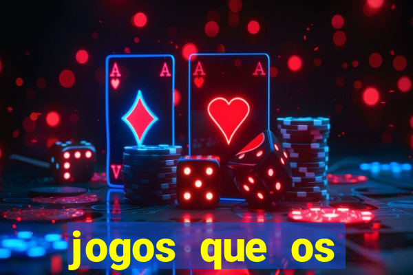 jogos que os famosos jogam para ganhar dinheiro