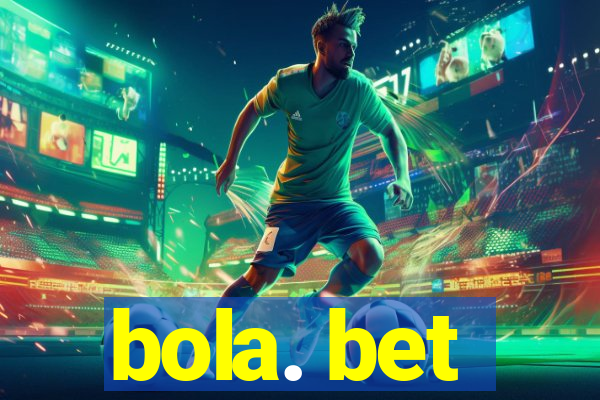 bola. bet