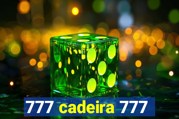 777 cadeira 777