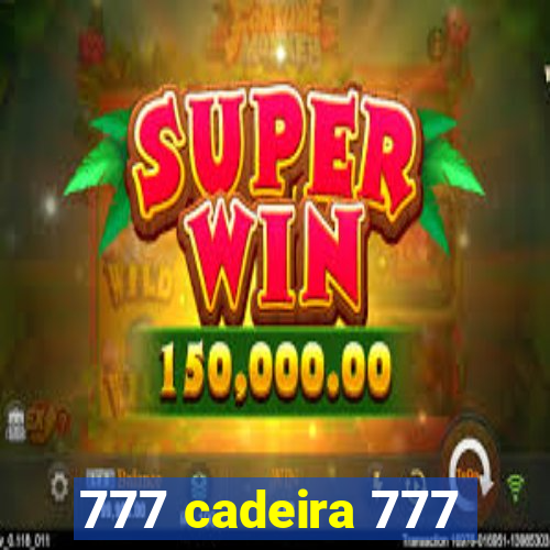 777 cadeira 777