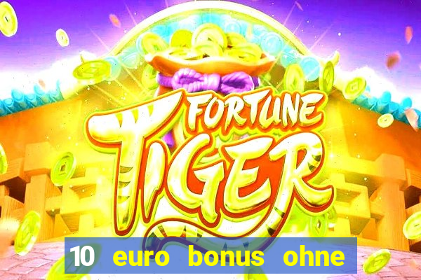 10 euro bonus ohne einzahlung casino 2021