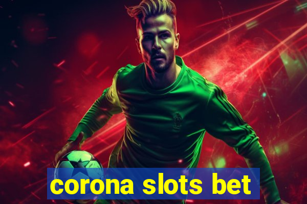 corona slots bet