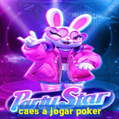 caes a jogar poker