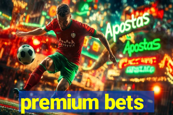 premium bets