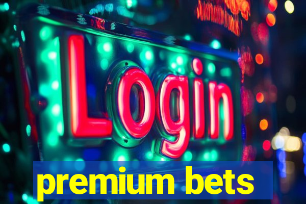 premium bets