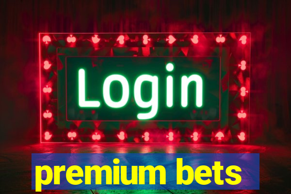 premium bets