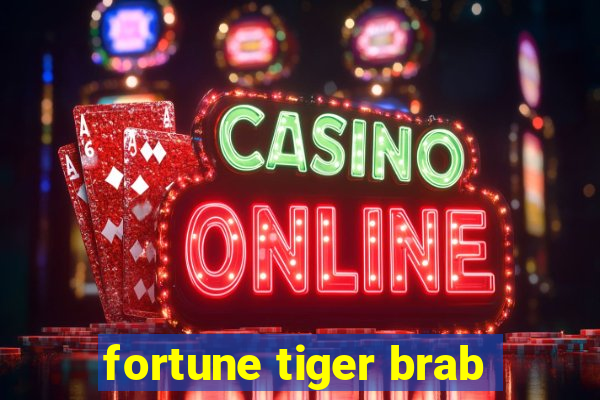 fortune tiger brab