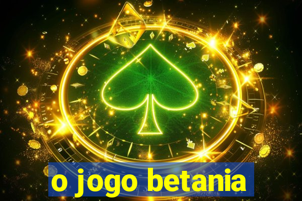 o jogo betania