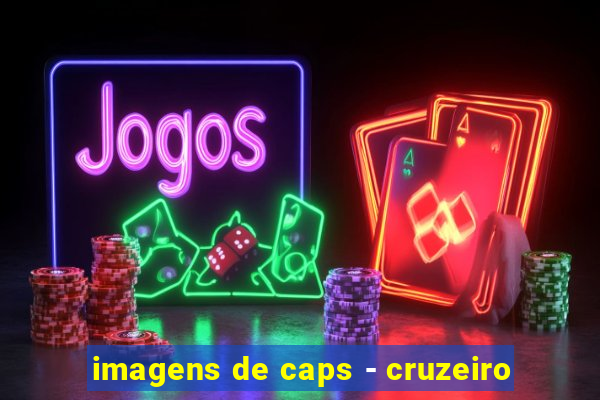 imagens de caps - cruzeiro