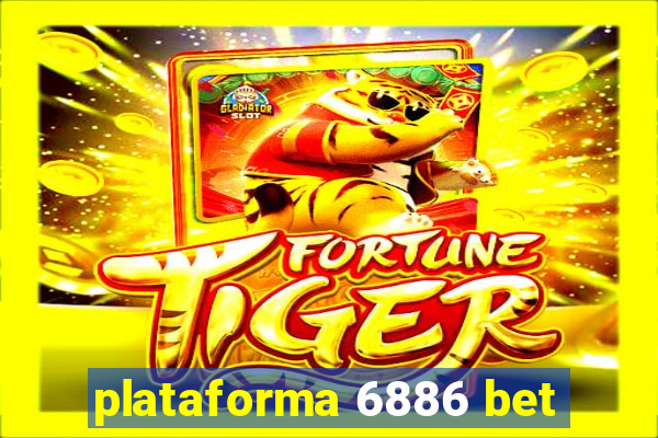 plataforma 6886 bet