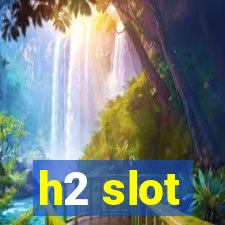 h2 slot