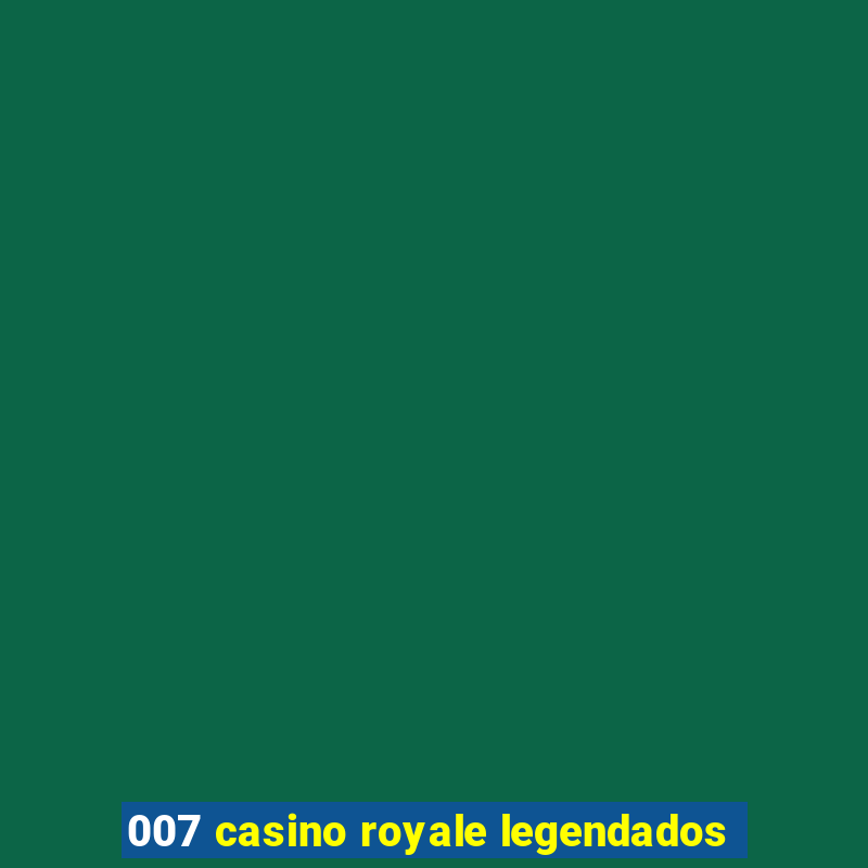 007 casino royale legendados