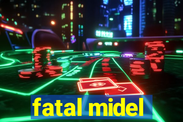 fatal midel