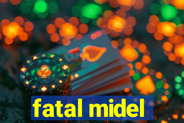 fatal midel