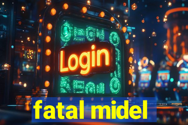 fatal midel