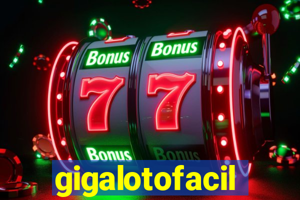 gigalotofacil