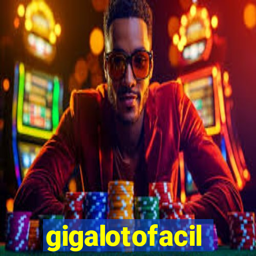 gigalotofacil