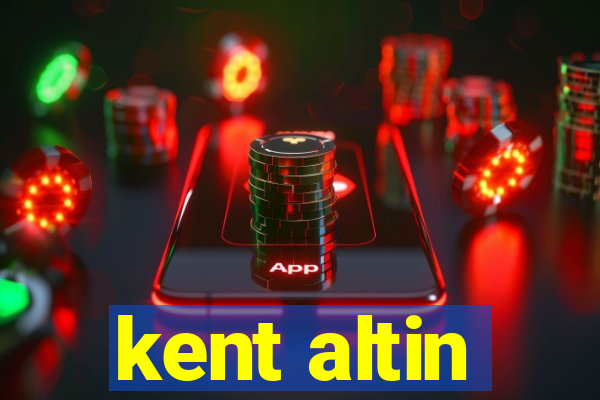 kent altin