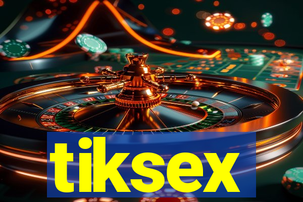 tiksex