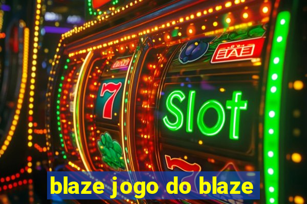 blaze jogo do blaze