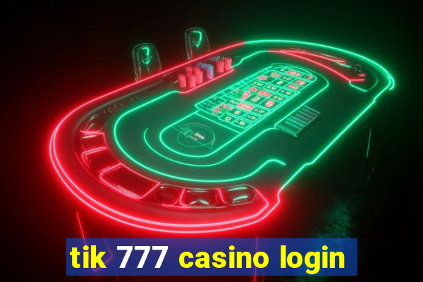 tik 777 casino login