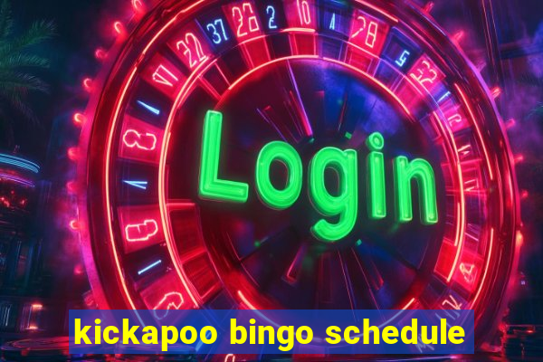 kickapoo bingo schedule