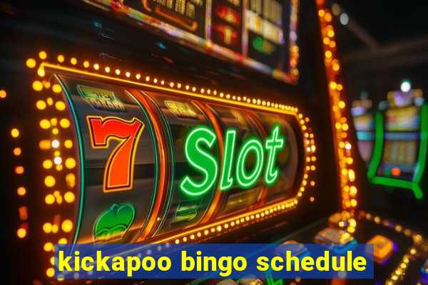 kickapoo bingo schedule